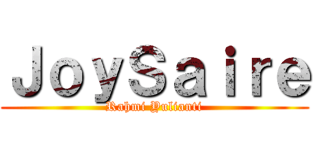 ＪｏｙＳａｉｒｅ (Rahmi Yulianti)