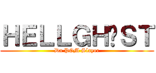 ＨＥＬＬＧＨØＳＴ (Da PGM Slayer)