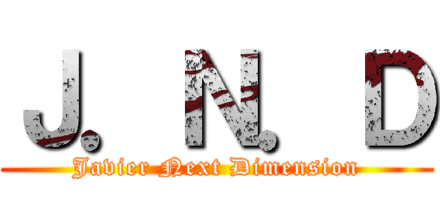 Ｊ．Ｎ．Ｄ (Javier Next Dimension)