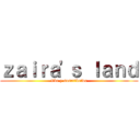 ｚａｉｒａ'ｓ ｌａｎｄ (like y suscribetwe)