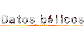 Ｄａｔｏｓ ｂéｌｉｃｏｓ (Military Data )