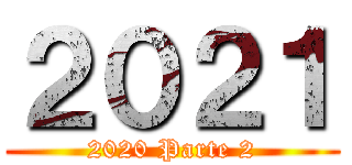 ２０２１ (2020 Parte 2)