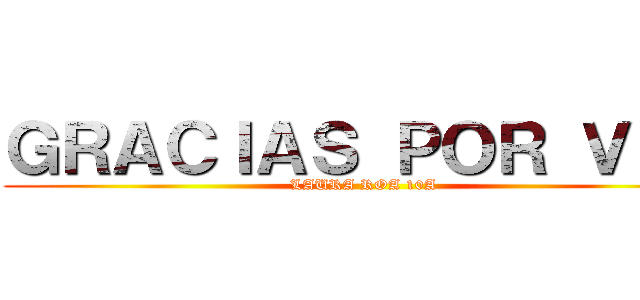 ＧＲＡＣＩＡＳ ＰＯＲ ＶＥＲ (LAURA ROA 10A)