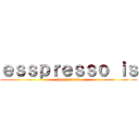 ｅｓｓｐｒｅｓｓｏ ｉｓ (homosexual)