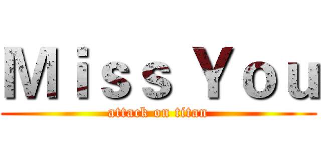 Ｍｉｓｓ Ｙｏｕ (attack on titan)