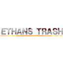 ＥＴＨＡＮＳ ＴＲＡＳＨ (Ethan Hernandez's Trash Adventures 2)