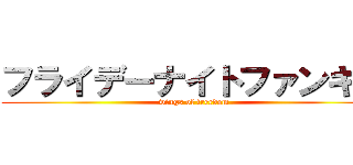 フライデーナイトファンキン (wings of freedom)