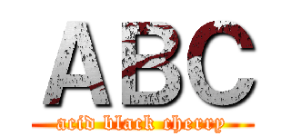 ＡＢＣ (acid black cherry)