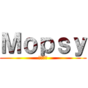 Ｍｏｐｓｙ (もぷしー)