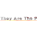 Ｔｈｅｙ Ａｒｅ Ｔｈｅ Ｐｒｅｙ (we are the hunters)