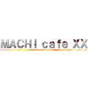 ＭＡＣＨＩ ｃａｆｅ ＸＸ (escape from lawson)