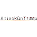 ＡｔｔａｃｋＯｎＴｒｕｍｐ (attack on trump)