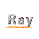 Ｒａｙ (attack on (`・ω・´))