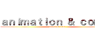 ａｎｉｍａｔｉｏｎ ＆ ｃｏｍｉｃ (attack on titan)