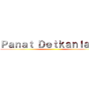 Ｐａｎａｔ Ｄｅｔｋａｎｌａｙａ ()