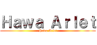 Ｈａｗａ Ａｒｌｅｔ (Hawa Arlet)