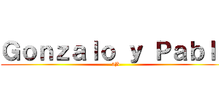 Ｇｏｎｚａｌｏ ｙ Ｐａｂｌｏ (3B)