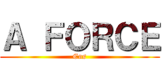 Ａ ＦＯＲＣＥ (Ens)