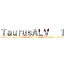 ＴａｕｒｕｓＡＬＶ   １ ()