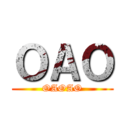 ＯＡＯ (OAOAO)