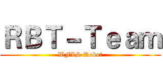 ＲＢＴ－Ｔｅａｍ (WFLS Robot)