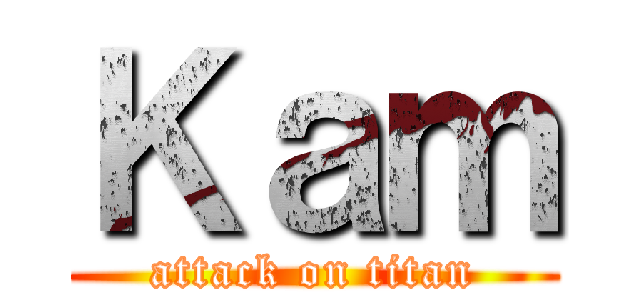 Ｋａｍ (attack on titan)