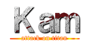 Ｋａｍ (attack on titan)