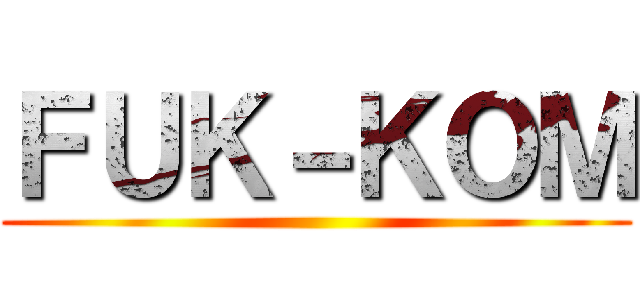 ＦＵＫ－ＫＯＭ ()