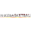ＮＩＫＥＢＡＳＫＥＴＢＡＬＬ ()