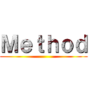 Ｍｅｔｈｏｄ ()