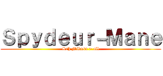 Ｓｐｙｄｅｕｒ－Ｍａｎｅ (Sah Mikasa > all)