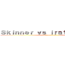 Ｓｋｉｎｎｅｒ ｖｓ ｉｒａｔｅ ｇａｍｅｒ (vidlii poop by rwj)