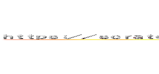 ｈｔｔｐｓ：／／ｓｃｒａｔｃｈ．ｍｉｔ．ｅｄｕ／ｐｒｏｊｅｃｔｓ／１２３０８１７４０４／ (attack on titan)