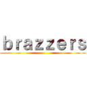 ｂｒａｚｚｅｒｓ ()