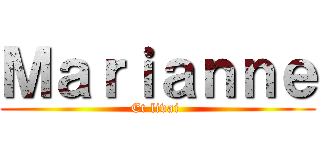 Ｍａｒｉａｎｎｅ (Et livai )