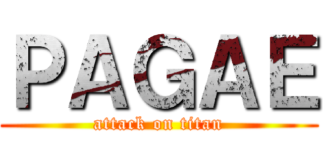 ＰＡＧＡＥ (attack on titan)