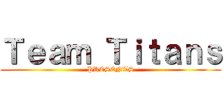 Ｔｅａｍ Ｔｉｔａｎｓ (PRESENTS)
