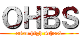 ＯＨＢＳ (osan high school)