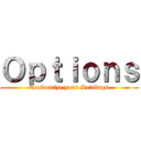 Ｏｐｔｉｏｎｓ (Customize your Settings)