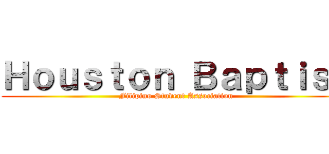 Ｈｏｕｓｔｏｎ Ｂａｐｔｉｓｔ (Filipino Student Association)