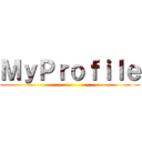 ＭｙＰｒｏｆｉｌｅ ()