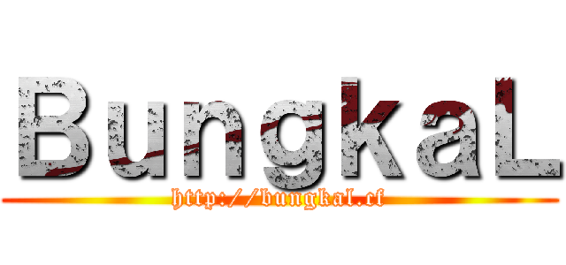 ＢｕｎｇｋａＬ (http://bungkal.cf)
