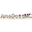 ＡｍｅＤｏｅｓＭＣ (Gaming Commentary and more)