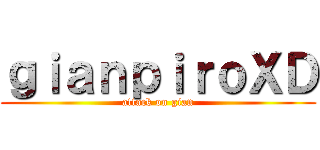 ｇｉａｎｐｉｒｏＸＤ (attack on gian)