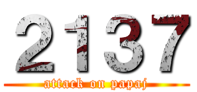２１３７ (attack on papaj)