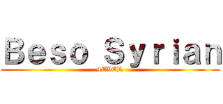 Ｂｅｓｏ Ｓｙｒｉａｎ (4EVER)