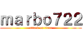 ｍａｒｂｏ７２２ (attack on titan)