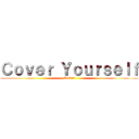 Ｃｏｖｅｒ Ｙｏｕｒｓｅｌｆ (In Oil)