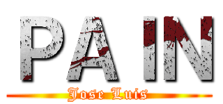 ＰＡＩＮ (Jose Luis)
