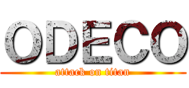 ＯＤＥＣＯ (attack on titan)